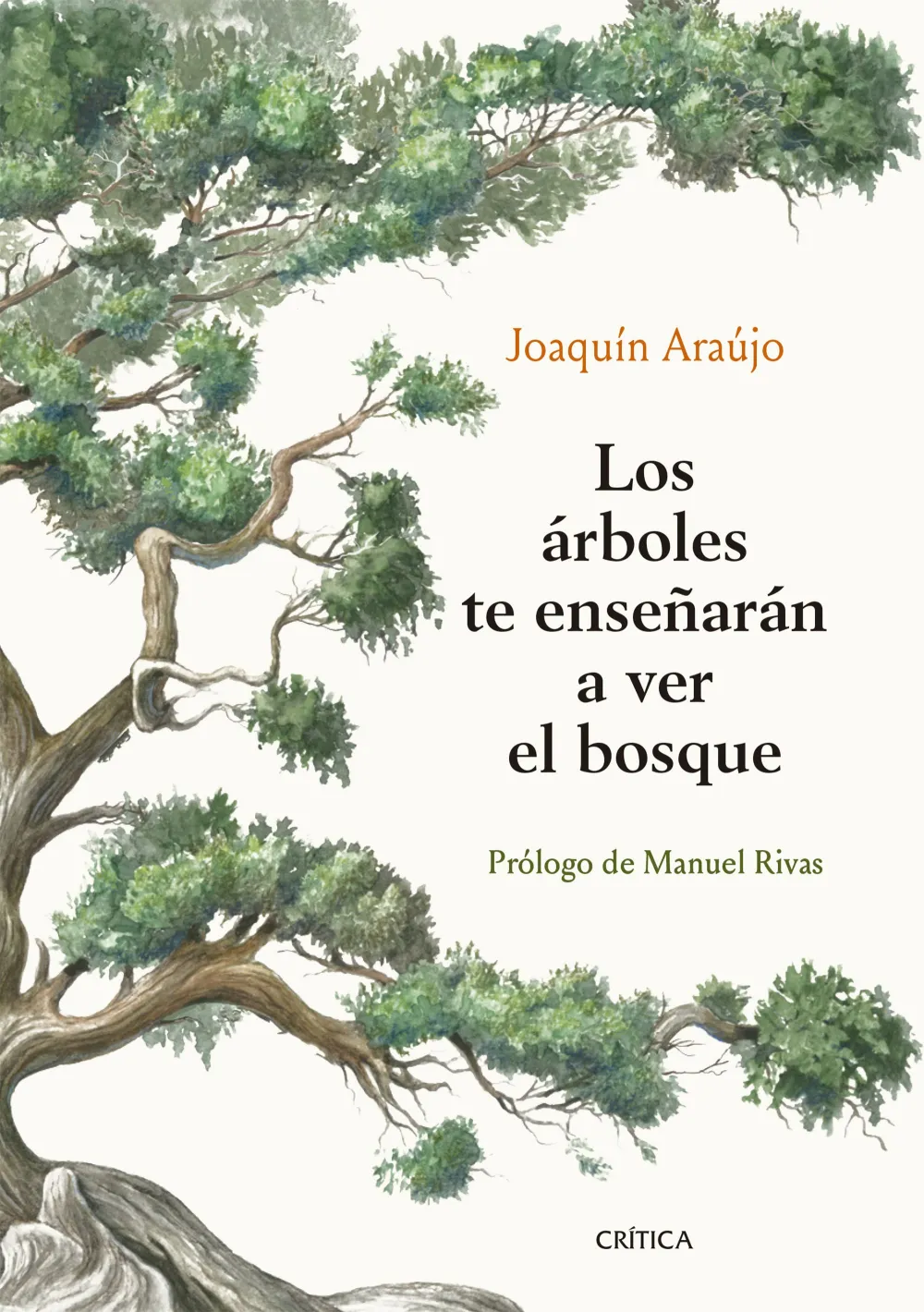 Los árboles te enseñarán a ver el bosque. Joaquín Araújo. Prólogo de Manuel Rivas.