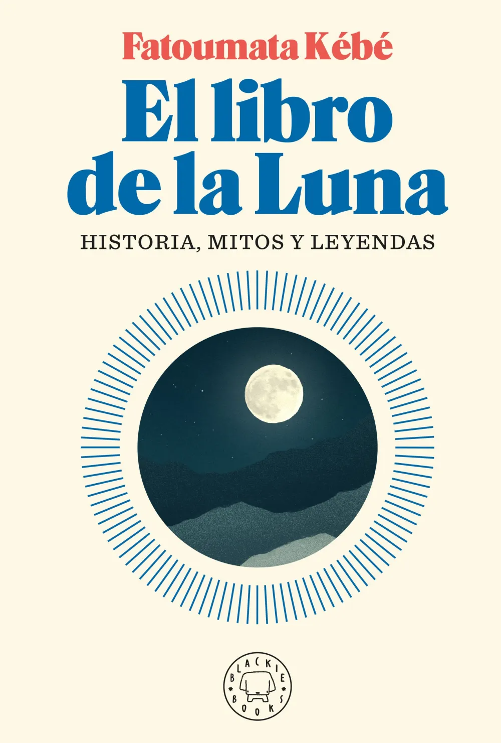 El libro de la Luna. Historia, mitos y leyendas. Fatoumata Kébé.