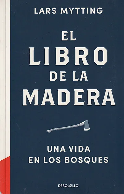  El libro de la madera.  Una vida en los bosques. Lars Mytting