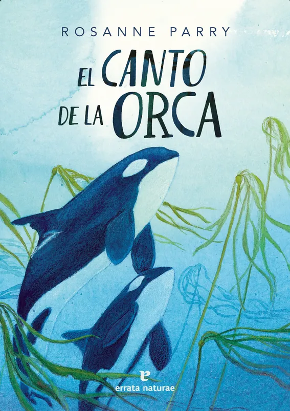 El canto de la orca. El canto de la orca. Rosanne Parry.